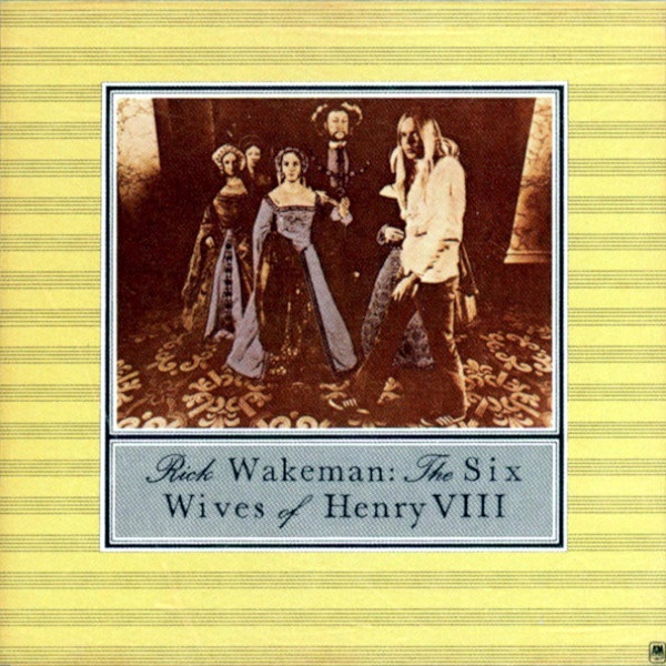 Rick Wakeman The Six Wives of Henry VIII