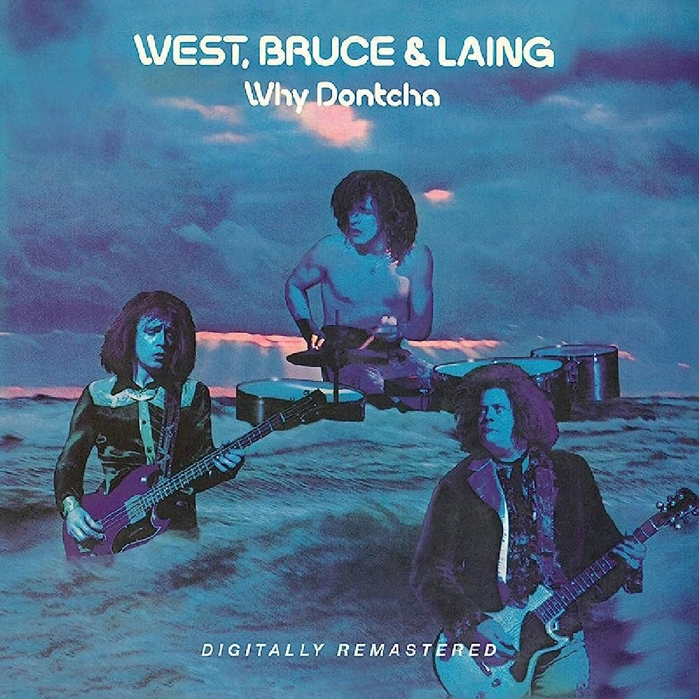 West, Bruce & Laing Why Dontcha